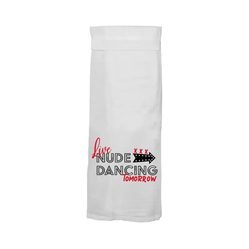 Twisted Wares Live Nude Dancing Tomorrow Flour Sack Towel 1